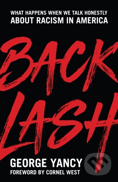 Kniha: Backlash (George Yancy). Rowman & Littlefield, 2018 Kniha: Backlash (George Yancy). Rowman & Littlefield, 2018