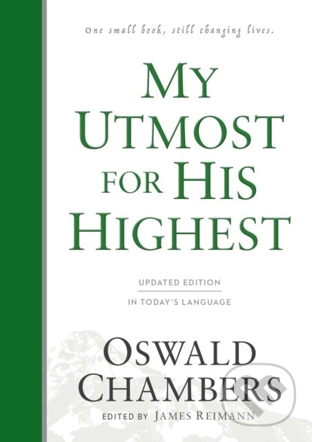 Kniha: My Utmost for His Highest (Oswald Chambers a James Reimann). , 2017 Kniha: My Utmost for His Highest (Oswald Chambers a James Reimann). , 2017