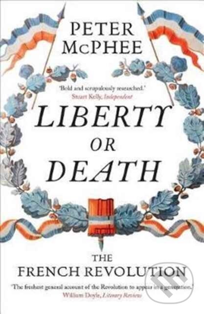 Kniha: Liberty or Death (Peter McPhee). Yale University Press, 2017 Kniha: Liberty or Death (Peter McPhee). Yale University Press, 2017
