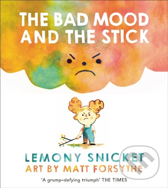 Kniha: The Bad Mood and the Stick (Lemony Snicket). Andersen, 2018 Kniha: The Bad Mood and the Stick (Lemony Snicket). Andersen, 2018