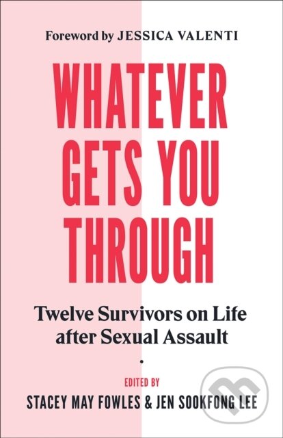 Kniha: Whatever Gets You Through (Jen Sookfong Lee a Stacey May Fowles). , 2019 Kniha: Whatever Gets You Through (Jen Sookfong Lee a Stacey May Fowles). , 2019