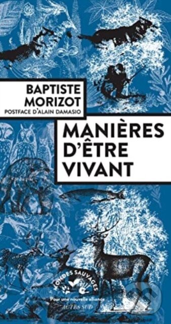 Kniha: Manieres d'etre vivant (Baptiste Morizot). Actes Sud, 2020 Kniha: Manieres d'etre vivant (Baptiste Morizot). Actes Sud, 2020