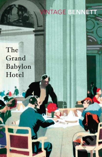 Kniha: The Grand Babylon Hotel (Arnold Bennett). Vintage, 2017 Kniha: The Grand Babylon Hotel (Arnold Bennett). Vintage, 2017