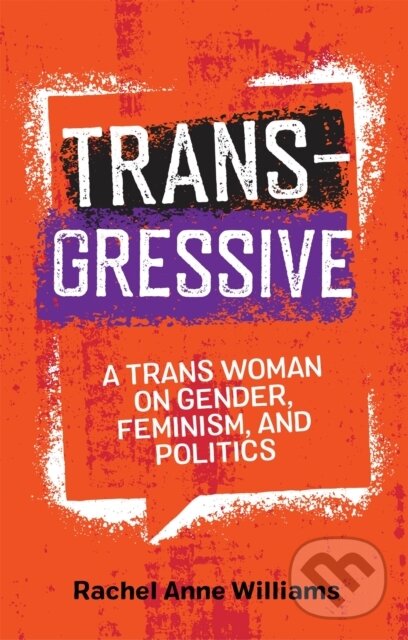 Kniha: Transgressive (Rachel Anne Williams). Jessica Kingsley, 2019 Kniha: Transgressive (Rachel Anne Williams). Jessica Kingsley, 2019