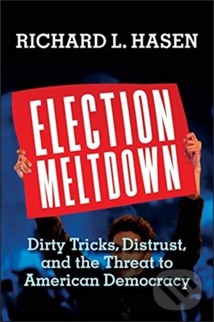 Kniha: Election Meltdown (Richard L. Hasen). Yale University Press, 2020 Kniha: Election Meltdown (Richard L. Hasen). Yale University Press, 2020