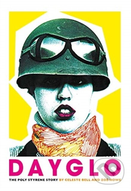 Kniha: Dayglo! (Celeste Bell a Zoe Howe). Omnibus Press, 2019 Kniha: Dayglo! (Celeste Bell a Zoe Howe). Omnibus Press, 2019