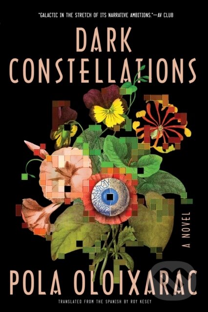 Kniha: Dark Constellations (Pola Oloixarac a Roy Kesey). Soho Press, 2020 Kniha: Dark Constellations (Pola Oloixarac a Roy Kesey). Soho Press, 2020
