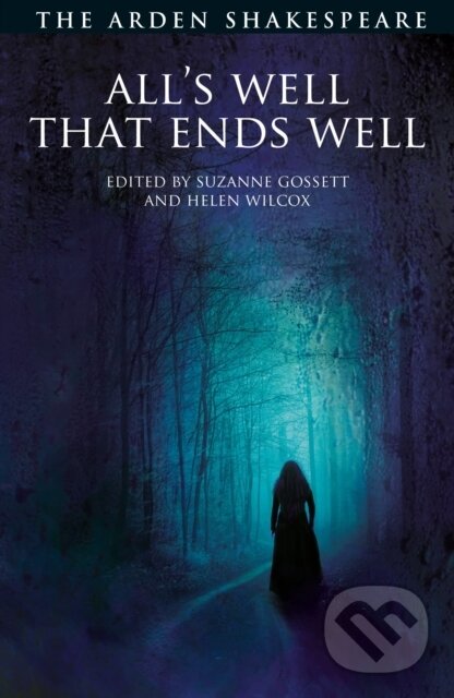 Kniha: All's Well That Ends Well (William Shakespeare, Prof. Suzanne Gossett a Helen Wilcox). , 2018 Kniha: All's Well That Ends Well (William Shakespeare, Prof. Suzanne Gossett a Helen Wilcox). , 2018