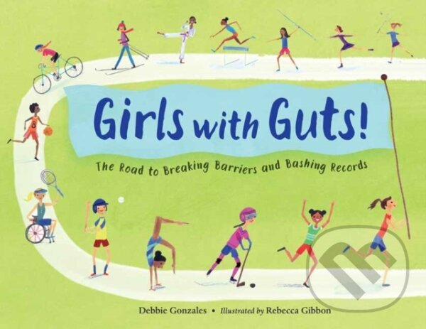 Kniha: Girls with Guts! (Debbie Gonzales a Rebecca Gibbon). , 2019 Kniha: Girls with Guts! (Debbie Gonzales a Rebecca Gibbon). , 2019