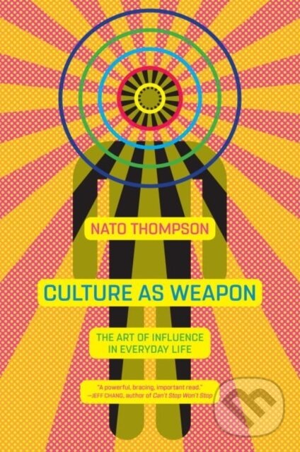 Kniha: Culture as Weapon (Nato Thompson). , 2018 Kniha: Culture as Weapon (Nato Thompson). , 2018