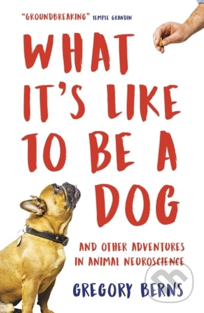 Kniha: What It's Like to Be a Dog (Gregory Berns). Oneworld Publications, 2019 Kniha: What It's Like to Be a Dog (Gregory Berns). Oneworld Publications, 2019
