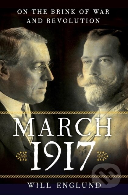 Kniha: March 1917 (Will Englund). WW Norton & Co, 2017 Kniha: March 1917 (Will Englund). WW Norton & Co, 2017