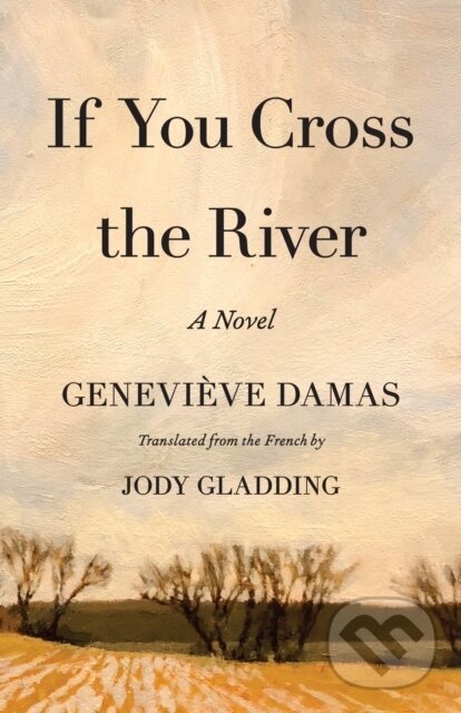 Kniha: If You Cross the River (Genevieve Damas). Milkweed Editions, 2019 Kniha: If You Cross the River (Genevieve Damas). Milkweed Editions, 2019
