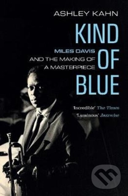 Kniha: Kind of Blue (Ashley Kahn). Granta Books, 2018 Kniha: Kind of Blue (Ashley Kahn). Granta Books, 2018
