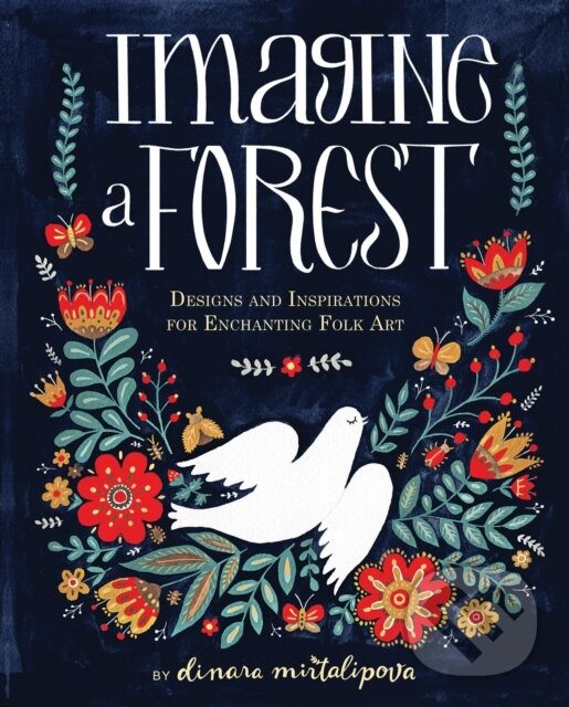 Kniha: Imagine a Forest (Dinara Mirtalipova). Rock Point, 2017 Kniha: Imagine a Forest (Dinara Mirtalipova). Rock Point, 2017