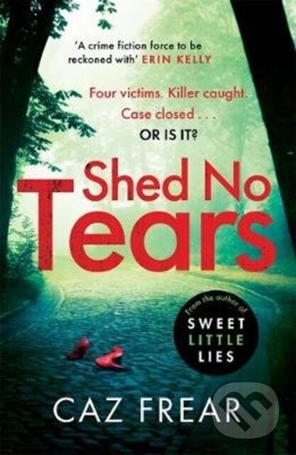 Kniha: Shed No Tears (Caz Frear). Zaffre, 2020 Kniha: Shed No Tears (Caz Frear). Zaffre, 2020