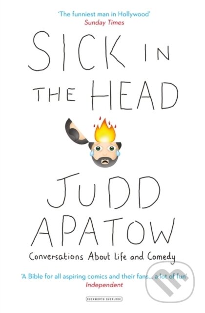 Kniha: Sick in the Head (Judd Apatow). Duckworth Overlook, 2017 Kniha: Sick in the Head (Judd Apatow). Duckworth Overlook, 2017