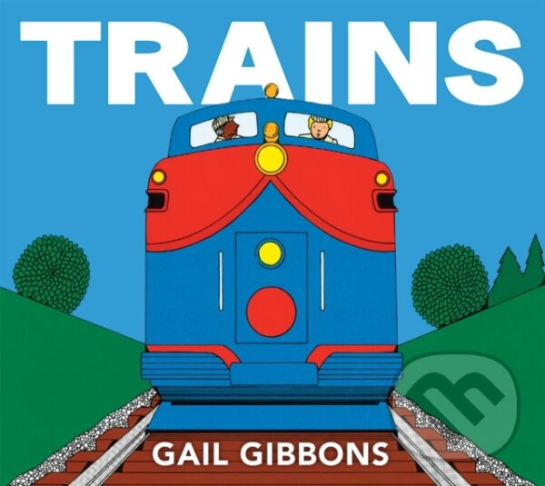 Kniha: Trains (Gail Gibbons). Holiday house, 2019 Kniha: Trains (Gail Gibbons). Holiday house, 2019