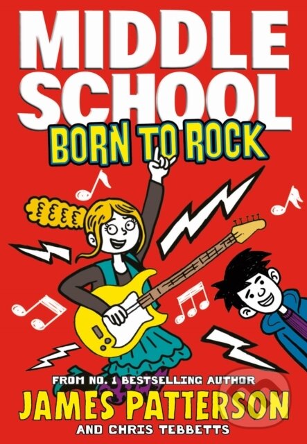 Kniha: Middle School: Born to Rock (James Patterson). Arrow Books, 2020 Kniha: Middle School: Born to Rock (James Patterson). Arrow Books, 2020