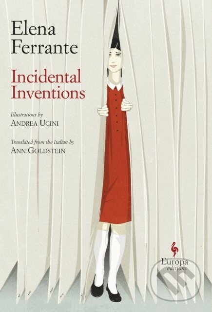 Kniha: Incidental Inventions (Elena Ferrante). Europa Editions, 2019 Kniha: Incidental Inventions (Elena Ferrante). Europa Editions, 2019