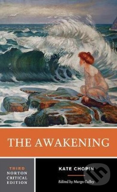 Kniha: The Awakening (Kate Chopin a Margo Culley). WW Norton & Co, 2017 Kniha: The Awakening (Kate Chopin a Margo Culley). WW Norton & Co, 2017