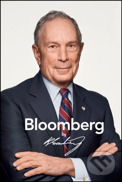Kniha: Bloomberg by Bloomberg, Revised and Updated (Michael R. Bloomberg). John Wiley & Sons, 2019 Kniha: Bloomberg by Bloomberg, Revised and Updated (Michael R. Bloomberg). John Wiley & Sons, 2019
