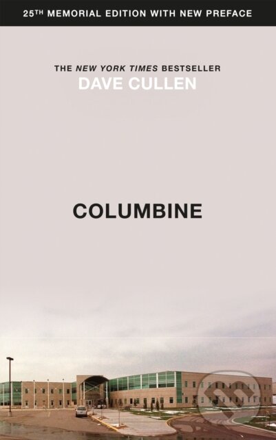 Kniha: Columbine (Dave Cullen). Riverrun, 2019 Kniha: Columbine (Dave Cullen). Riverrun, 2019