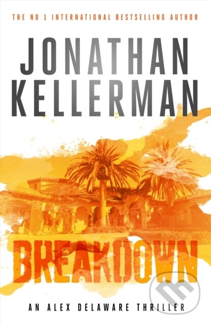 Kniha: Breakdown (Alex Delaware series, Book 31) (Jonathan Kellerman). Headline Book, 2017 Kniha: Breakdown (Alex Delaware series, Book 31) (Jonathan Kellerman). Headline Book, 2017