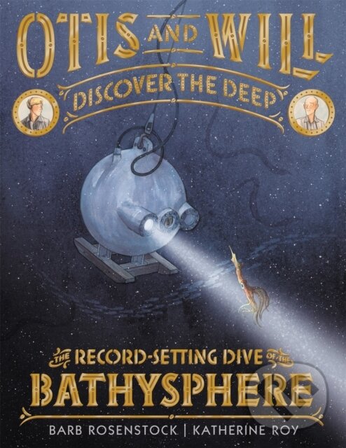 Kniha: Otis and Will Discover the Deep (Barb Rosenstock). Little, Brown Young Readers, 2018 Kniha: Otis and Will Discover the Deep (Barb Rosenstock). Little, Brown Young Readers, 2018