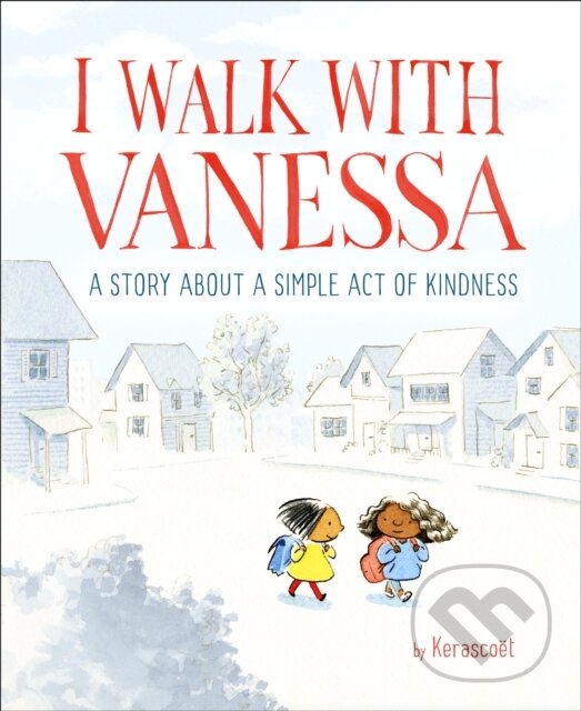 Kniha: I Walk with Vanessa (Kerascoet). , 2018 Kniha: I Walk with Vanessa (Kerascoet). , 2018