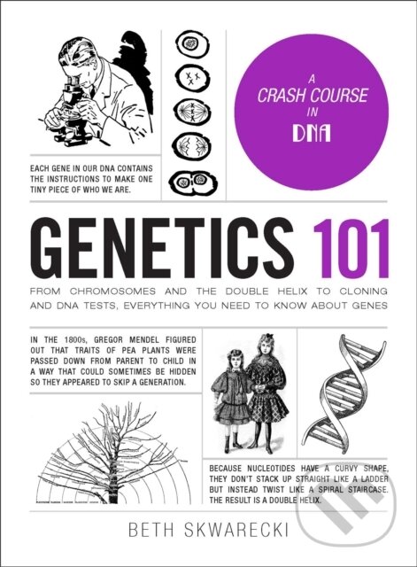 Kniha: Genetics 101 (Beth Skwarecki). Adams Media, 2018 Kniha: Genetics 101 (Beth Skwarecki). Adams Media, 2018