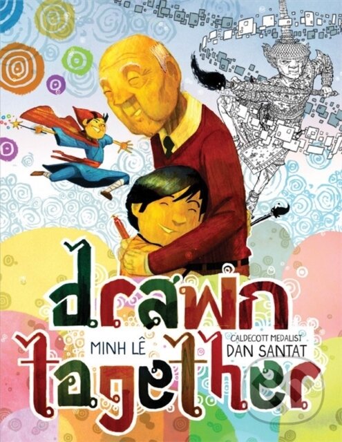 Kniha: Drawn Together (Minh Le). Hyperion, 2018 Kniha: Drawn Together (Minh Le). Hyperion, 2018