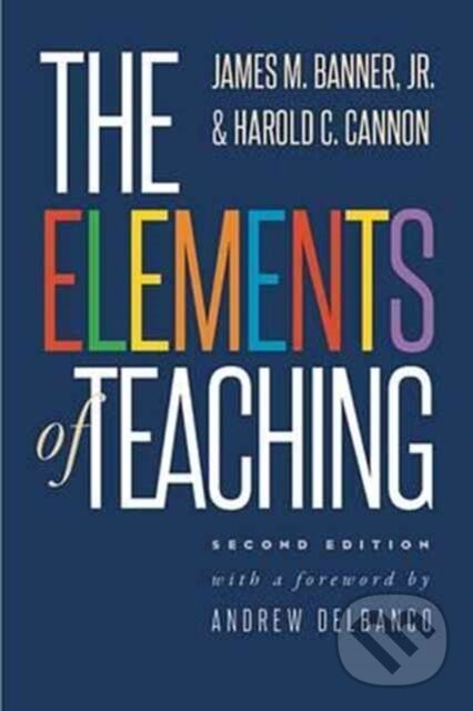 Kniha: The Elements of Teaching (Harold C. Cannon, James M. a Jr. Banner). Yale University Press, 2017 Kniha: The Elements of Teaching (Harold C. Cannon, James M. a Jr. Banner). Yale University Press, 2017