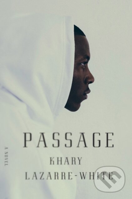 Kniha: Passage (Khary Lazarre-White). Seven Stories, 2019 Kniha: Passage (Khary Lazarre-White). Seven Stories, 2019