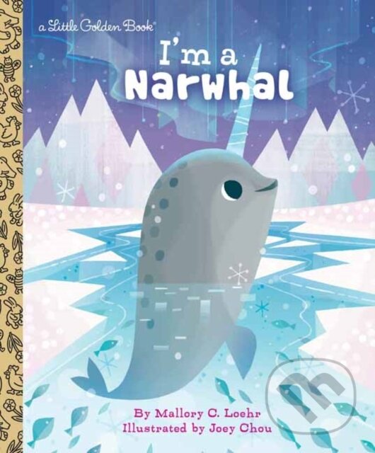 Kniha: I'm a Narwhal (Joey Chou a Mallory Loehr). , 2019 Kniha: I'm a Narwhal (Joey Chou a Mallory Loehr). , 2019