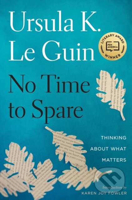 Kniha: No Time To Spare (Ursula K. Le Guin). HarperCollins, 2017 Kniha: No Time To Spare (Ursula K. Le Guin). HarperCollins, 2017