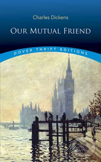Kniha: Our Mutual Friend (Charles Dickens). Dover Publications, 2017 Kniha: Our Mutual Friend (Charles Dickens). Dover Publications, 2017