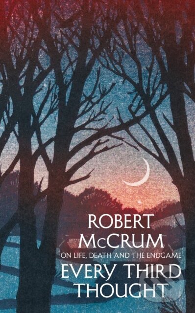Kniha: Every Third Thought (Robert McCrum). Picador, 2017 Kniha: Every Third Thought (Robert McCrum). Picador, 2017