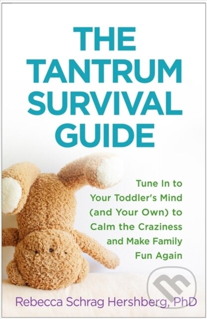 Kniha: The Tantrum Survival Guide (Rebecca Schrag Hershberg). Guilford Press, 2018 Kniha: The Tantrum Survival Guide (Rebecca Schrag Hershberg). Guilford Press, 2018