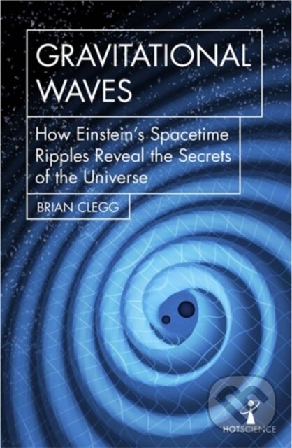 Kniha: Gravitational Waves (Brian Clegg). Icon Books, 2018 Kniha: Gravitational Waves (Brian Clegg). Icon Books, 2018
