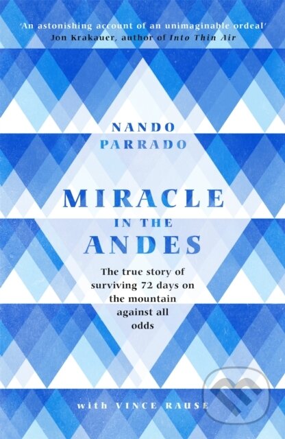 Kniha: Miracle In The Andes (Nando Parrado). Weidenfeld and Nicolson, 2018 Kniha: Miracle In The Andes (Nando Parrado). Weidenfeld and Nicolson, 2018