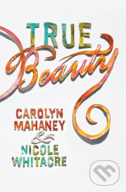 Kniha: True Beauty (Carolyn Mahaney a Nicole Mahaney Whitacre). Crossway Books, 2017 Kniha: True Beauty (Carolyn Mahaney a Nicole Mahaney Whitacre). Crossway Books, 2017