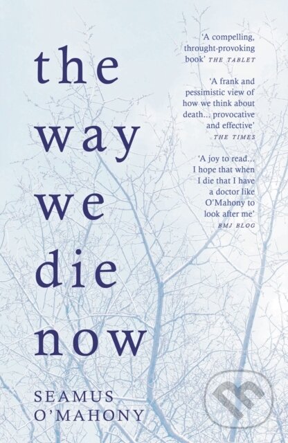 Kniha: The Way We Die Now (Seamus O'Mahony). Head of Zeus, 2017 Kniha: The Way We Die Now (Seamus O'Mahony). Head of Zeus, 2017