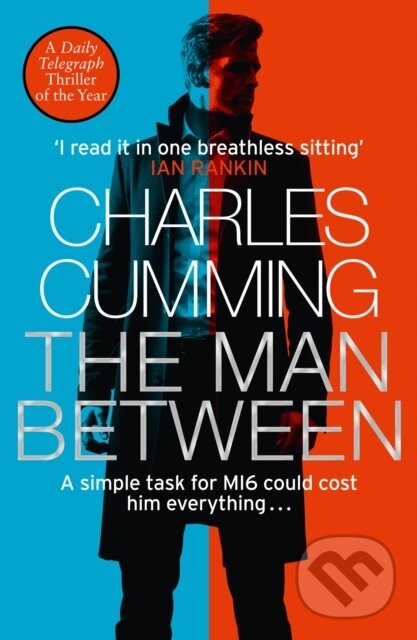 Kniha: The Man Between (Charles Cumming). HarperCollins, 2019 Kniha: The Man Between (Charles Cumming). HarperCollins, 2019