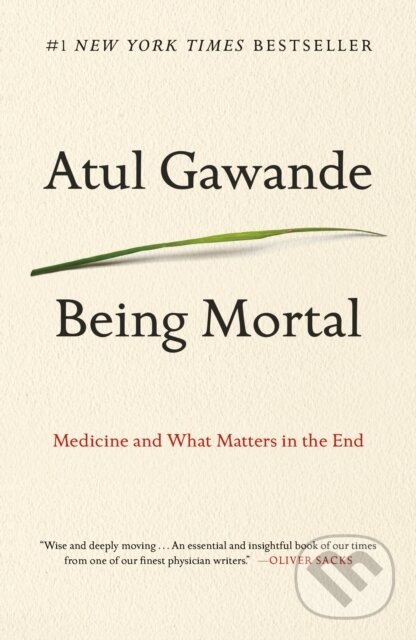 Kniha: Being Mortal (Atul Gawande). , 2017 Kniha: Being Mortal (Atul Gawande). , 2017
