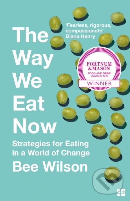 Kniha: The Way We Eat Now (Bee Wilson). Fourth Estate, 2020 Kniha: The Way We Eat Now (Bee Wilson). Fourth Estate, 2020