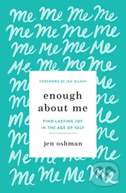 Kniha: Enough about Me (Jen Oshman). Crossway Books, 2020 Kniha: Enough about Me (Jen Oshman). Crossway Books, 2020