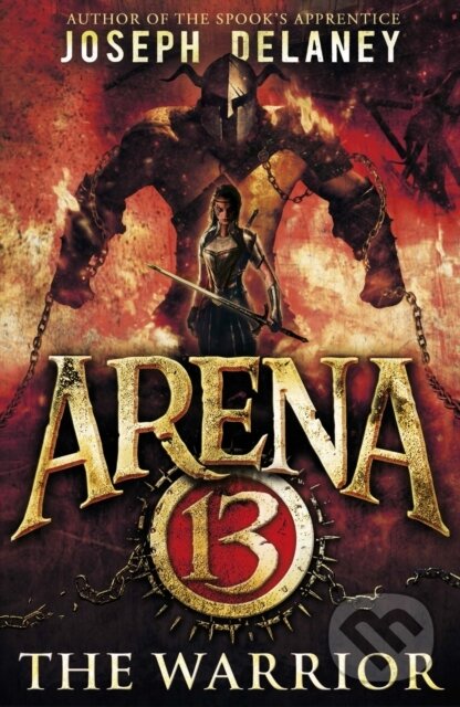 Kniha: Arena 13: The Warrior (Joseph Delaney). Red Fox, 2017 Kniha: Arena 13: The Warrior (Joseph Delaney). Red Fox, 2017
