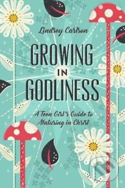 Kniha: Growing in Godliness (Lindsey Carlson). Crossway Books, 2019 Kniha: Growing in Godliness (Lindsey Carlson). Crossway Books, 2019