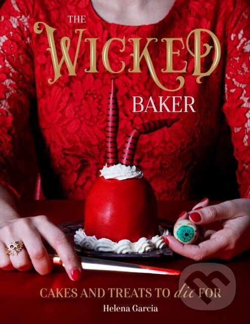 Kniha: The Wicked Baker (Helena Garcia). Quadrille, 2020 Kniha: The Wicked Baker (Helena Garcia). Quadrille, 2020